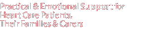 Practical & Emotional Support for Heart Care Patients, Their Families & Carers
